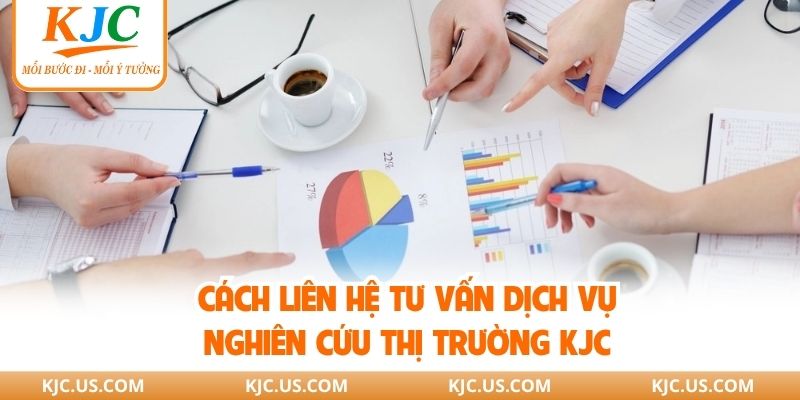 Cách liên hệ tư vấn dịch vụ nghiên cứu thị trường KJC