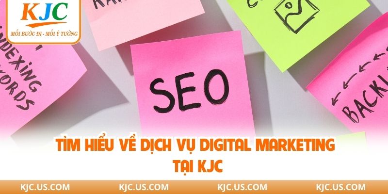Tìm hiểu về dịch vụ Digital Marketing tại KJC